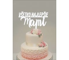Dekorácia na tortu Všetko najlepšie mami